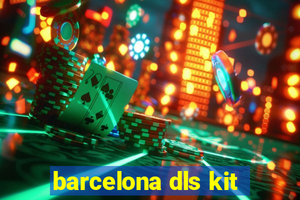 barcelona dls kit